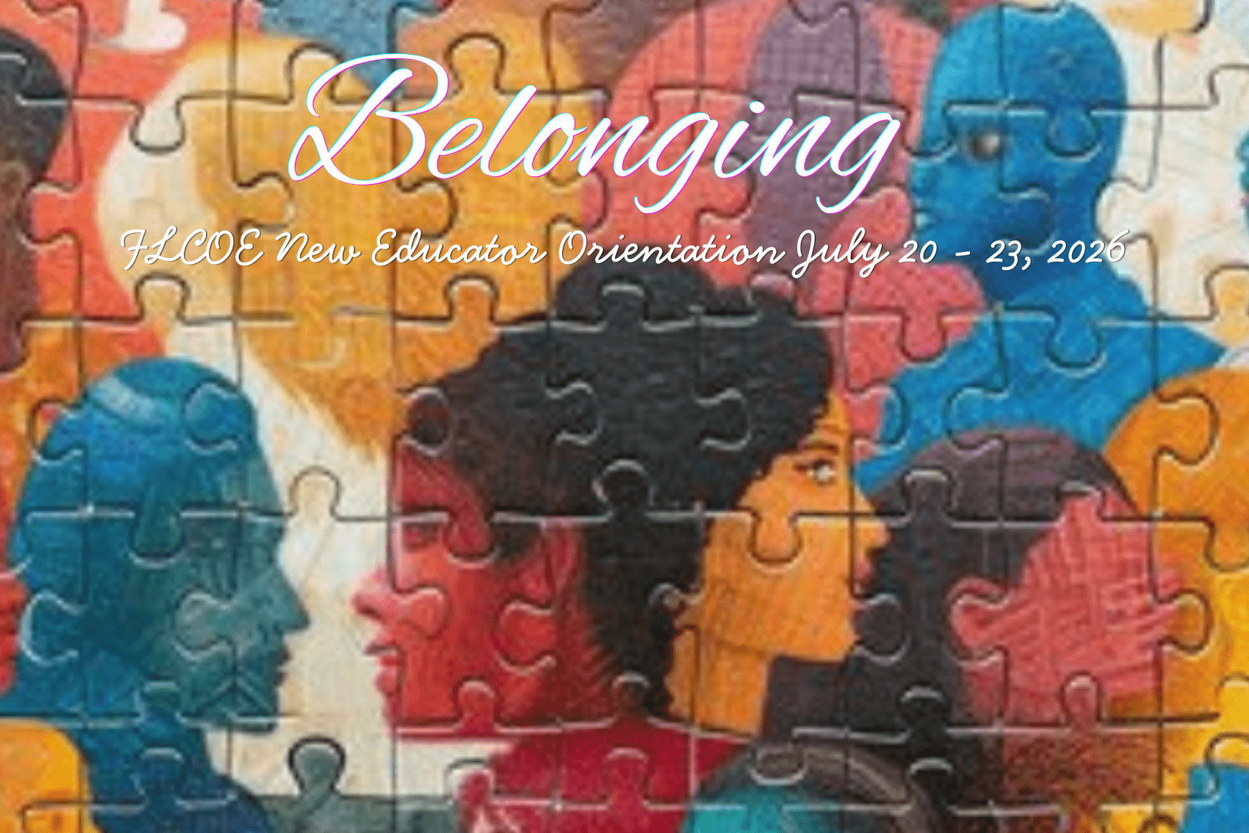 Colorful jigsaw-puzzle background with diverse faces and the word Belonging; banner for HLOE New Educator Orientation July 20–23, 2026.